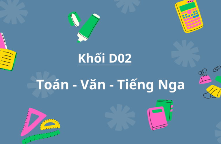 Ngành nào xét tuyển khối D02?